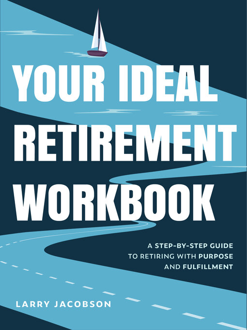 Title details for Your Ideal Retirement Workbook by Larry Jacobson - Available